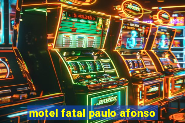 motel fatal paulo afonso